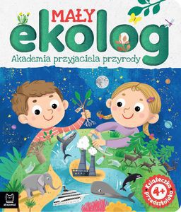 Mały ekolog. Akademia przyjaciela przyrody. Książka przedszkolaka 4+ - Ewa Tadrowska [KSIĄŻKA]