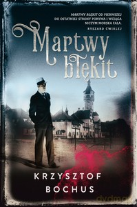 Martwy błękit - Krzysztof Bochus [KSIĄŻKA]