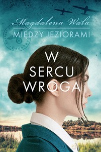 Między jeziorami (Tom 1) W sercu wroga - Magdalena Wala [KSIĄŻKA]