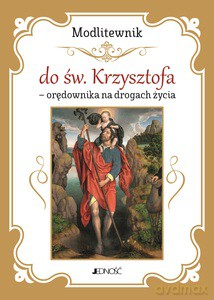 Modlitewnik do św. Krzysztofa - orędownika na drogach życia [KSIĄŻKA]