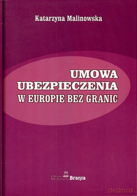 Umowa Ubezpieczenia W Europie Bez Granic - Katarzyna Malinowska [KSIĄŻKA]