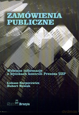 Zamówienia Publiczne Wybrane Informacje O Wynikach Kontroli Prezesa Uzp - Łukasz Korporowicz, Hubert Nowak [KSIĄŻKA]