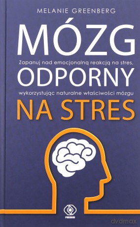 Mózg odporny na stres - Melanie Greenberg [KSIĄŻKA]