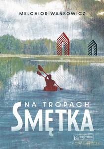 Na tropach Smętka - Melchior Wańkowicz [KSIĄŻKA]