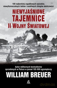 Niewyjaśnione tajemnice II wojny światowej - William Breuer [KSIĄŻKA]
