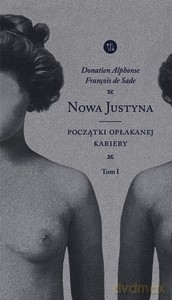 NOWA JUSTYNA. Początki opłakanej kariery. (Tom 1) - Alphonse François de Sade Donatien [KSIĄŻKA]