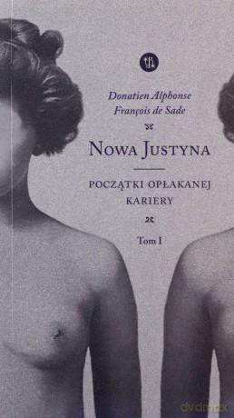 NOWA JUSTYNA. Początki opłakanej kariery. (Tom 1) - Alphonse François de Sade Donatien [KSIĄŻKA]