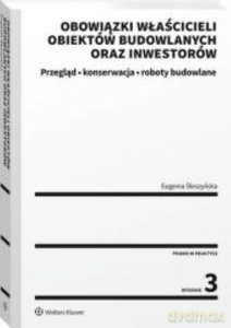 Obowiązki właścicieli obiektów budowlanych oraz inwestorów - Eugenia Śleszyńska [KSIĄŻKA]