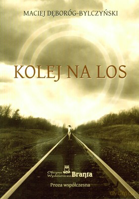 Kolej Na Los - Maciej Dęboróg-Bylczyński [KSIĄŻKA]