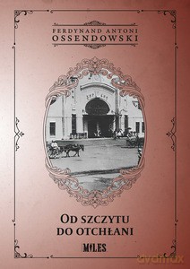 Od szczytu do otchłani - Ferdynand Antoni Ossendowski [KSIĄŻKA]