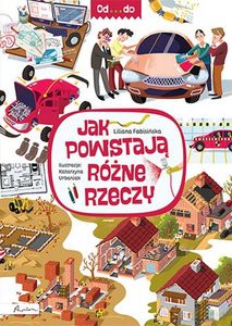 Od...do. Jak powstają różne rzeczy - Liliana Fabisińska [KSIĄŻKA]