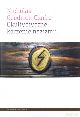 Okultystyczne korzenie nazizmu - Nicolas Goodrick-Clarke [KSIĄŻKA]