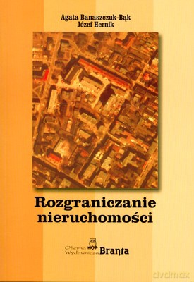 Rozgraniczanie Nieruchomości - Agata Banaszczuk-Bąk, Józef Hernik [KSIĄŻKA]