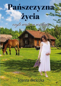 Pańszczyzna życia, czyli wiatr ze wschodu - Joanna Bielecka [KSIĄŻKA]
