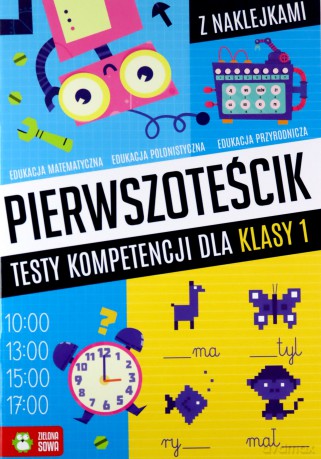 Pierwszoteścik. Testy kompetencji dla klasy 1 - Katarzyna Zioła-Zemczak [KSIĄŻKA]
