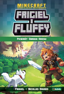 Powrót smoka kresu. Frigiel i Fluffy nieoficjalny przewodnik po świecie Minecraft - Nicolas Digard [KSIĄŻKA]