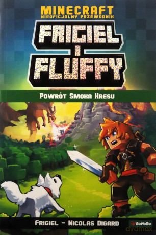 Powrót smoka kresu. Frigiel i Fluffy nieoficjalny przewodnik po świecie Minecraft - Nicolas Digard [KSIĄŻKA]