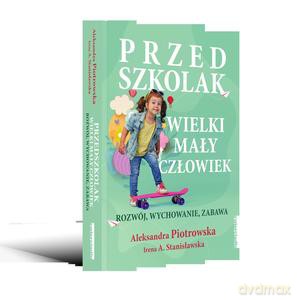 Przedszkolak. Wielki mały człowiek - Aleksandra Piotrowska, Stanisławska Irena A. [KSIĄŻKA]