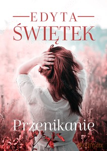 Przenikanie - Edyta Świętek [KSIĄŻKA]