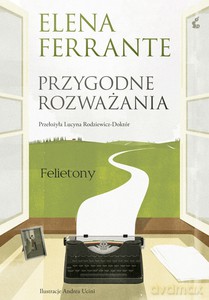 Przygodne rozważania - Elena Ferrante [KSIĄŻKA]