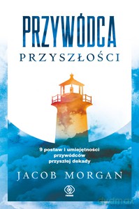 Przywódca przyszłości - Jacob Morgan [KSIĄŻKA]