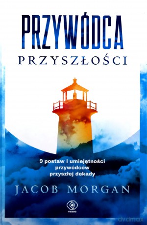 Przywódca przyszłości - Jacob Morgan [KSIĄŻKA]