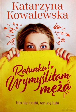 Ratunku! Wymyśliłam męża - Katarzyna Kowalewska [KSIĄŻKA]
