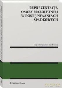 Reprezentacja osoby małoletniej w postępowaniach spadkowych - Sławomira Kotas-Turoboyska [KSIĄŻKA]
