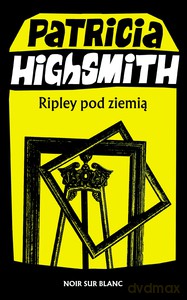 Ripley pod ziemią - Patricia Highsmith [KSIĄŻKA]