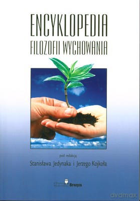 Encyklopedia Filozofii Wychowania - Stanisław Jedynak, Jerzy Kojkoł [KSIĄŻKA]
