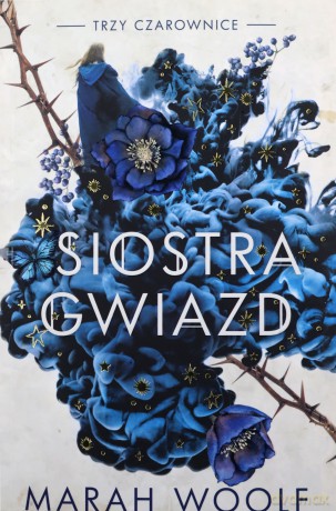 Siostra gwiazd (Tom 1) Trzy czarownice - Marah Woolf [KSIĄŻKA]