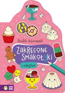 Słodkie kolorowanki. Zakręcone smakołyki [KSIĄŻKA]