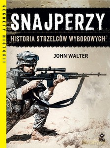 Snajperzy na wojnie Historia strzelców wyborowych - John Walter [KSIĄŻKA]