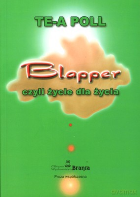 Blapper Czyli Życie Dla Życia - Te-A Poll [KSIĄŻKA]