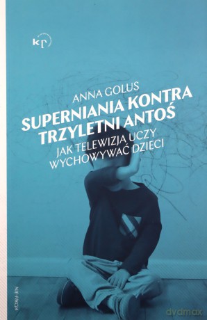 Superniania kontra trzyletni Antoś - Anna Golus [KSIĄŻKA]