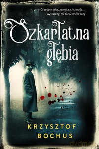 Szkarłatna głębia - Krzysztof Bochus [KSIĄŻKA]