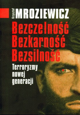 Bezczelność Bezkarność Bezsilność - Krzysztof Mroziewicz [KSIĄŻKA]