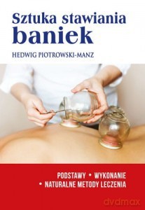 Sztuka stawiania baniek - Piotrowski-Manz Hedwig [KSIĄŻKA]