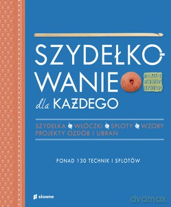 Szydełkowanie dla każdego [KSIĄŻKA]