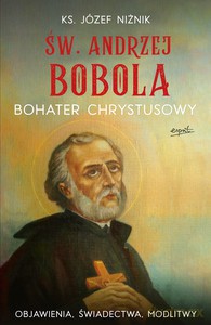 Św. Andrzej Bobola bohater Chrystusowy - Józef Niżnik [KSIĄŻKA]