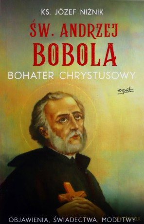 Św. Andrzej Bobola bohater Chrystusowy - Józef Niżnik [KSIĄŻKA]