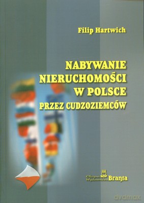 Nabywanie Nieruchomości W Polsce Przez Cudzoziemców - Filip Hartwich [KSIĄŻKA]