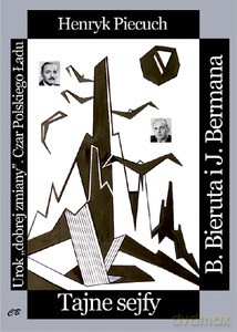Tajne sejfy Bieruta i Bermana - Henryk Piecuch [KSIĄŻKA]
