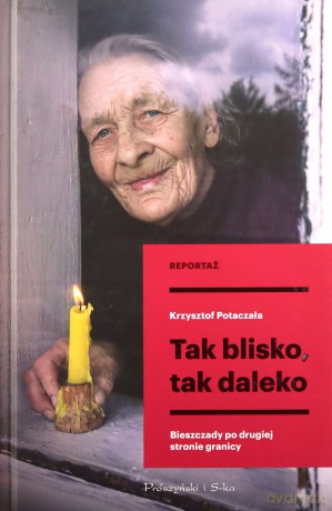 Tak blisko, tak daleko - Krzysztof Potaczała [KSIĄŻKA]