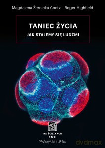 Taniec życia - Roger Highfield, Magdalena Żernicka-Goetz [KSIĄŻKA]