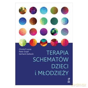 Terapia schematów dzieci i młodzieży - Christof Loose, Peter Graaf [KSIĄŻKA]