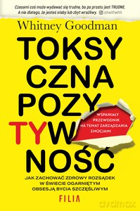 Toksyczna pozytywność - Whitney Goodman [KSIĄŻKA]