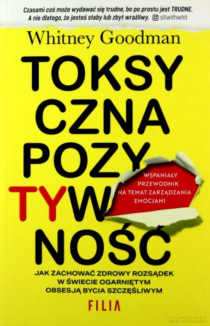 Toksyczna pozytywność - Whitney Goodman [KSIĄŻKA]