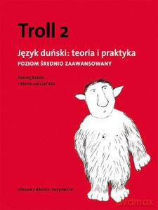 Troll 2. Język duński: teoria i praktyka. Poziom średnio zaawansowany - Helena Garczyńska, Maciej Balicki [KSIĄŻKA]