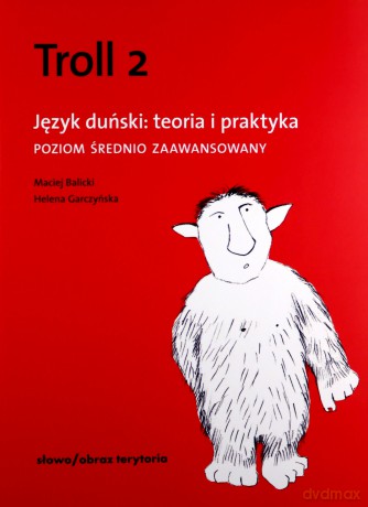 Troll 2. Język duński: teoria i praktyka. Poziom średnio zaawansowany - Helena Garczyńska, Maciej Balicki [KSIĄŻKA]